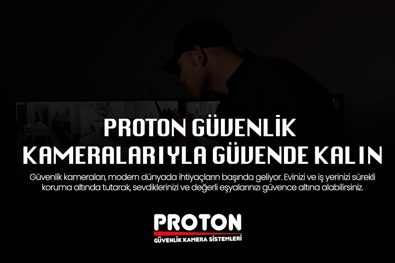 Proton Güvenlik Kamera Sistemleri ile Yüksek Kalite Güvenlik Sağlayın